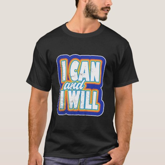 I Can and I Will Bold Motivational Quote Art. Tシャツ (正面)