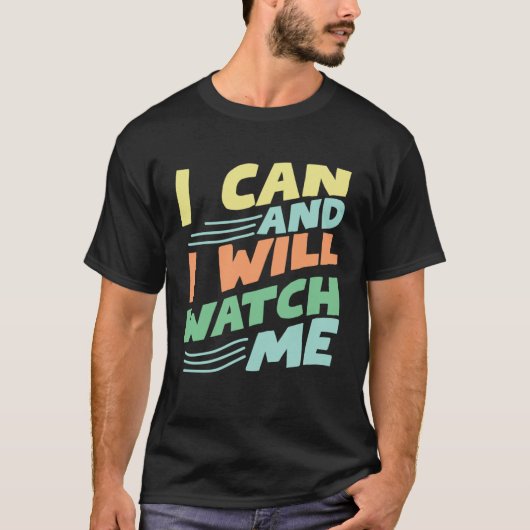 i can and i will watch me inspirational quote moti tシャツ (正面)