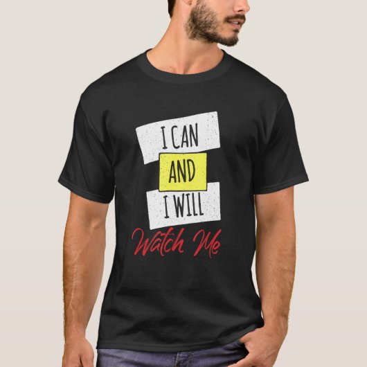 I Can And I Will Watch Me Positive Inspiring Quote Tシャツ (正面)