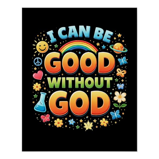 I Can Be Good Without God T-Shirt ポスター (正面)