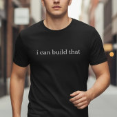 I Can Build That Tシャツ