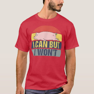 I Can But I Won't Retro Funny Pig Vintage 2739 Tシャツ