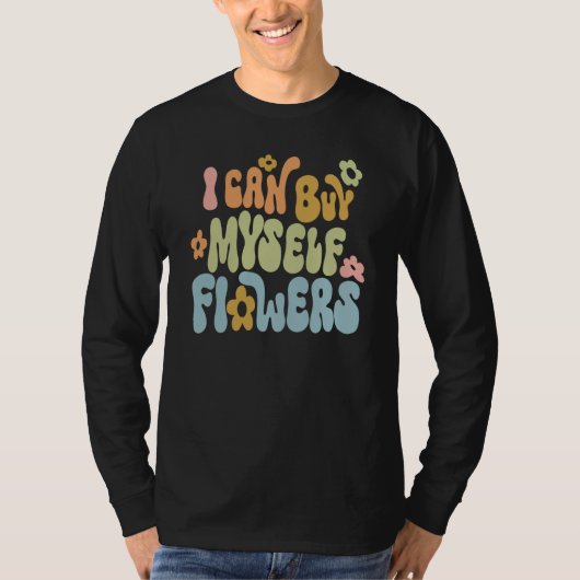 I Can Buy Myself Flowers Word On Back Cute Trendy  Tシャツ (正面)
