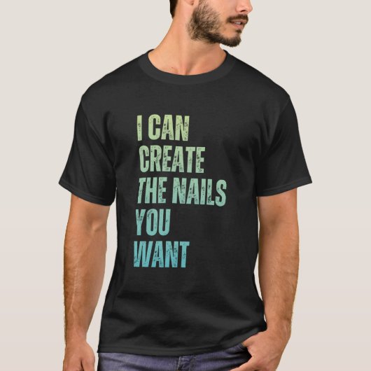 I Can Create The Nails You Want Icurist Tシャツ (正面)