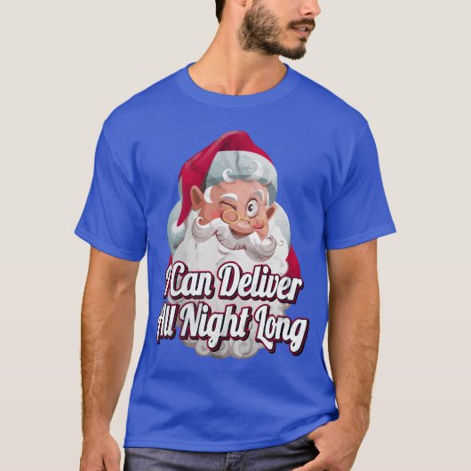 I Can Deliver All Night Long Naughty Dirty Christm Tシャツ (正面)