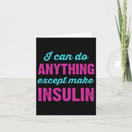 I Can Do Anything Except Make Insulin Fun Diabetes カード (正面)