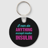 I Can Do Anything Except Make Insulin Fun Diabetes キーホルダー (正面)