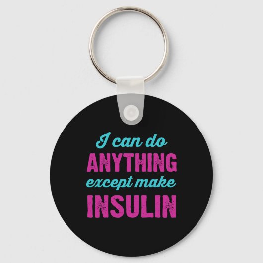 I Can Do Anything Except Make Insulin Fun Diabetes キーホルダー (正面)