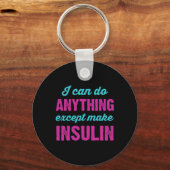 I Can Do Anything Except Make Insulin Fun Diabetes キーホルダー (正面)