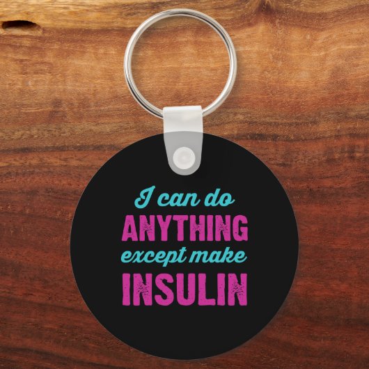 I Can Do Anything Except Make Insulin Fun Diabetes キーホルダー (正面)