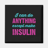 I Can Do Anything Except Make Insulin Fun Diabetes マグネット (正面)