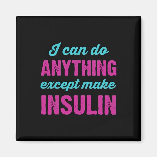 I Can Do Anything Except Make Insulin Fun Diabetes マグネット (正面)