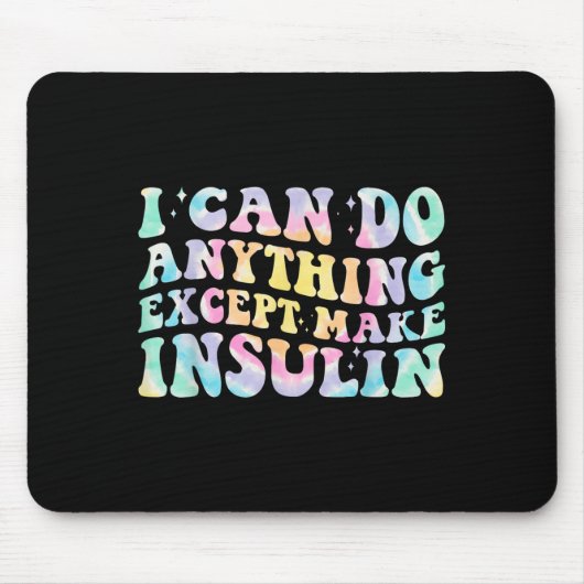 I Can Do Anything Except Make Insulin Groovy Tie D マウスパッド (正面)