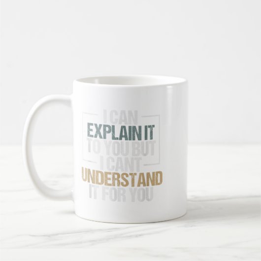 I Can Explain It To You But I Can't Understand It コーヒーマグカップ (左)