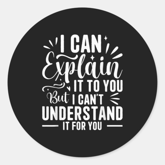 I Can Explain It To You But I Can't Understand It ラウンドシール (正面)