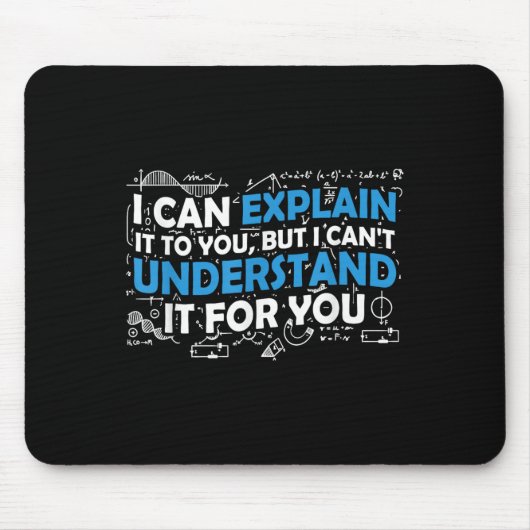 I Can Explain It To You But I Cant Understand It F マウスパッド (正面)