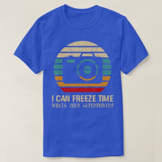 I Can Freeze Time, Photography Superpower Camera F Tシャツ (デザイン正面)