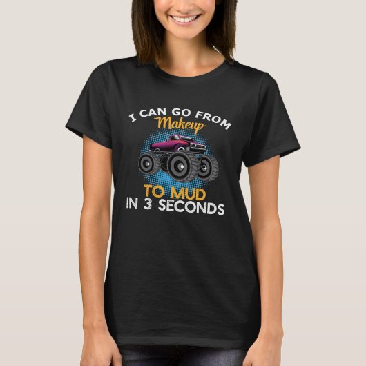 I Can Go from Makeup To Mud In 3 Seconds Dirt Race Tシャツ (正面)
