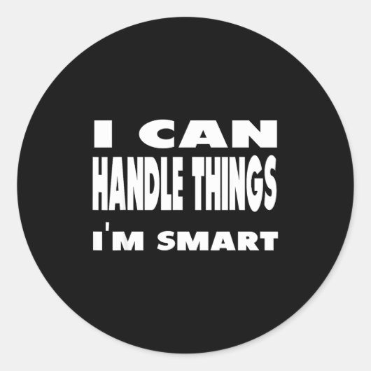 I Can Handle Things Im Smart Funny Quote Shirt  ラウンドシール (正面)