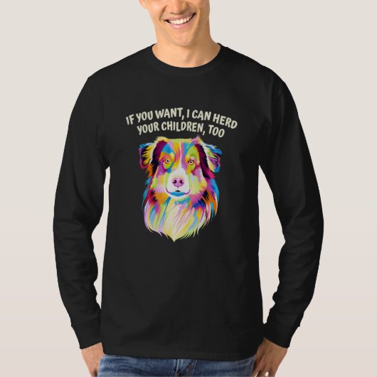 I Can Herd Your Children Too Australian Shepherd D Tシャツ (正面)