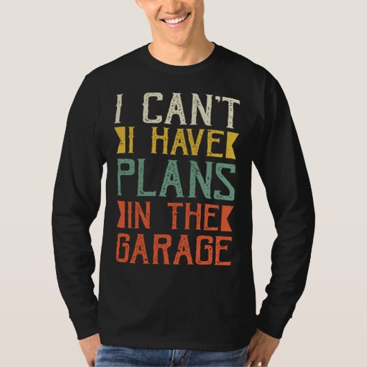 I Can I Have Plans In The Garage Saying Dad Father Tシャツ (正面)