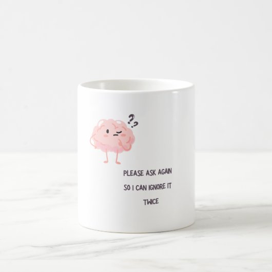 I Can Ignore It Twice – Funny Sarcastic Quote Gift コーヒーマグカップ (中央)