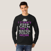 I Can Keep Calm I m A Water Polo Mom Ball Goal Net Tシャツ (正面フル)