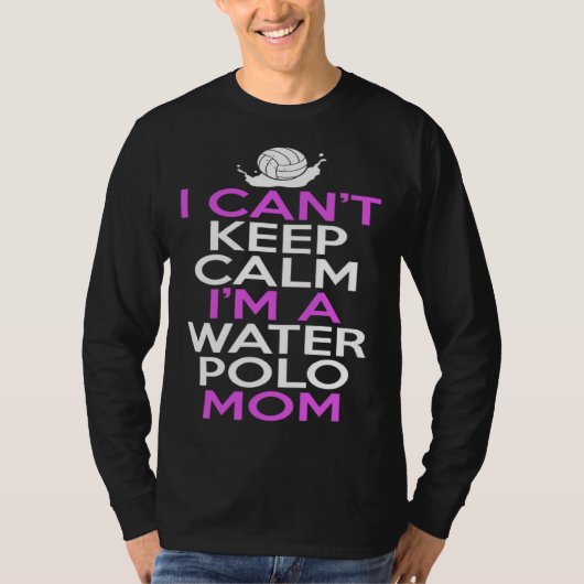 I Can Keep Calm I m A Water Polo Mom Ball Goal Net Tシャツ (正面)