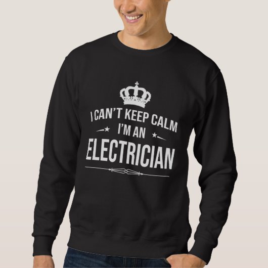 I Can Keep Calm I m An Electrician Electricial Eng スウェットシャツ (正面)