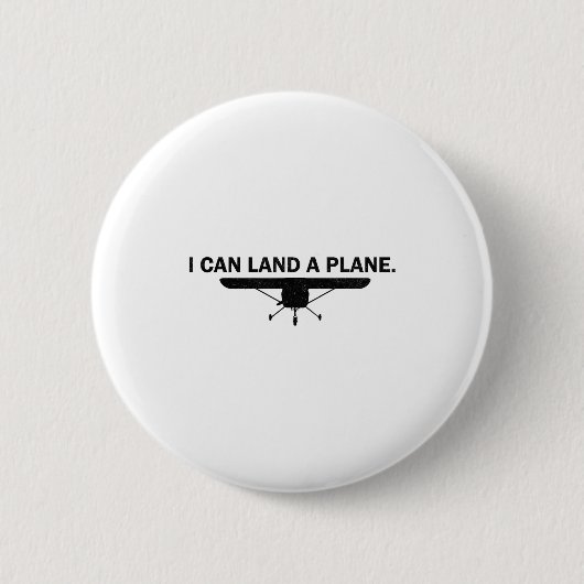 I Can Land A Plane Funny Lot Aviation Quote  缶バッジ (正面)