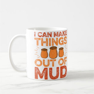 I Can Make Things Out Of Mud - Ceramic Artist Pott コーヒーマグカップ