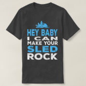I Can Make Your Sled Rock Motor Sled Snowmobile  Tシャツ (デザイン正面)