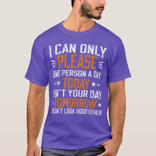 i can only please one person a day funny saying fu tシャツ (正面)