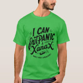 "I Can Outpanic a Xanex" Unisex T-Shirt Tシャツ (正面)