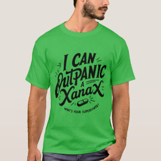 "I Can Outpanic a Xanex" Unisex T-Shirt Tシャツ