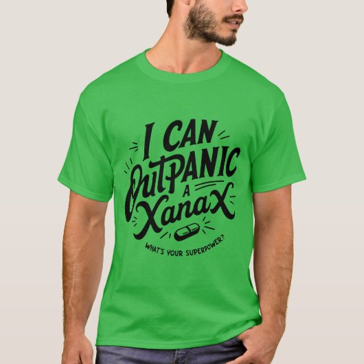 "I Can Outpanic a Xanex" Unisex T-Shirt Tシャツ (正面)