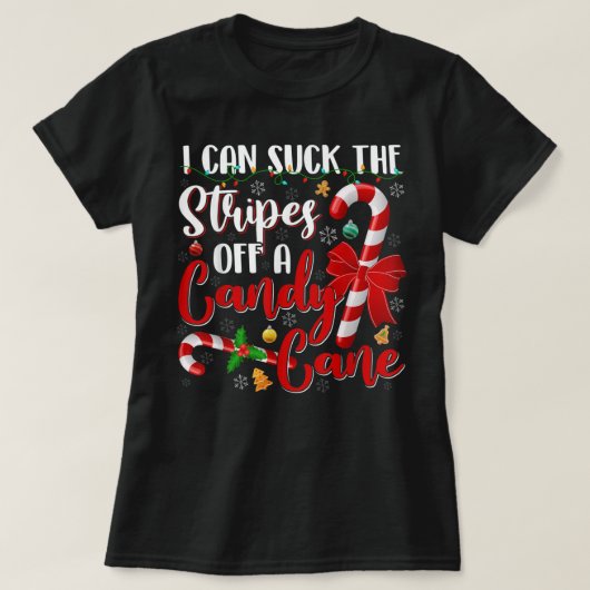 I Can Suck The Stripes Off A Candy Cane Christmas Tシャツ (デザイン正面)