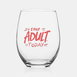 I Can’t Adult Today – Funny Stemless Wine Glass ステムなしワイングラス