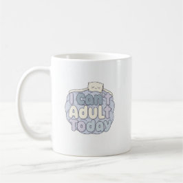 I Can’t Adult Today Mug – Cozy Pastel Design コーヒーマグカップ