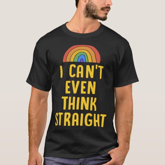 I Can t Even Think Straight  Gay Pride Flag LGBTQ Tシャツ (正面)