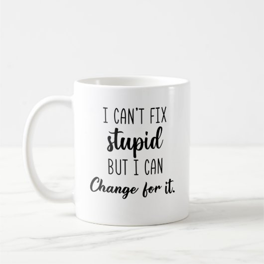 I Can’t Fix Stupid But I Can Charge For It Funny  コーヒーマグカップ (左)