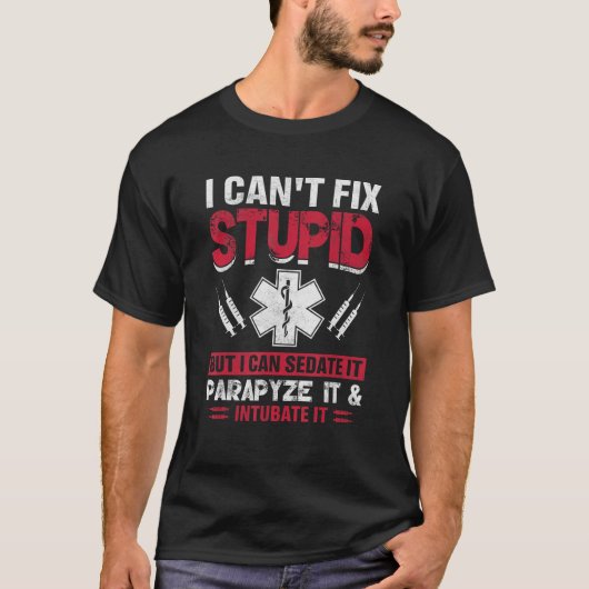 I Can t Fix Stupid But I Can Sedate It Parapyze Tシャツ (正面)
