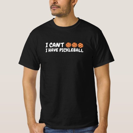 I Can’t I Have Pickleball Funny Text Art Tシャツ (正面)