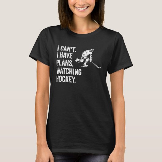 I Can t I Have Plans Watching Hockey Hockey Quote Tシャツ (正面)