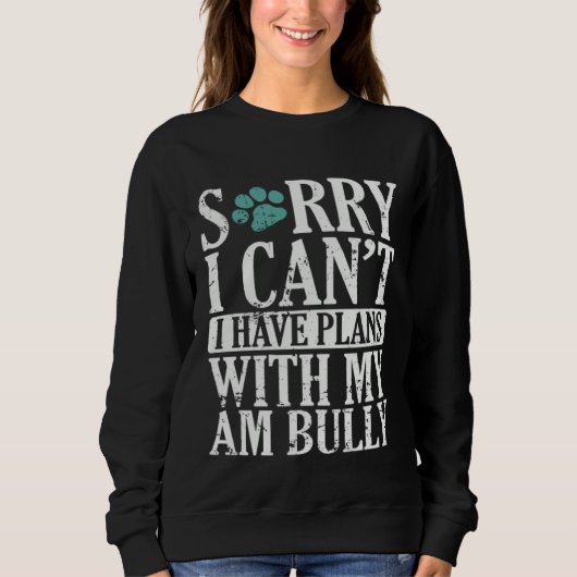 I can t I have Plans with my AM Bully Bulldog スウェットシャツ (正面)