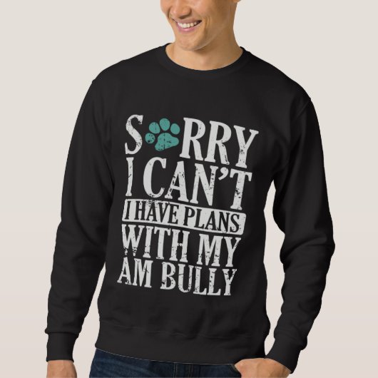 I can t I have Plans with my AM Bully Bulldog スウェットシャツ (正面)