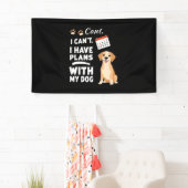 I Can’t, I Have Plans With My Dog – Funny Dog Love 横断幕 (インサイチュ)
