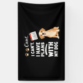 I Can’t, I Have Plans With My Dog – Funny Dog Love 横断幕 (縦)