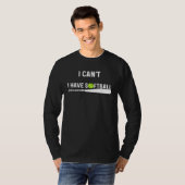 I Can t I Have Softball Catcher Pitcher Men Women Tシャツ (正面フル)