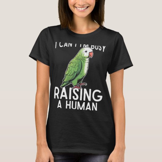 I can t i m busy raising a human green quaker parr tシャツ (正面)